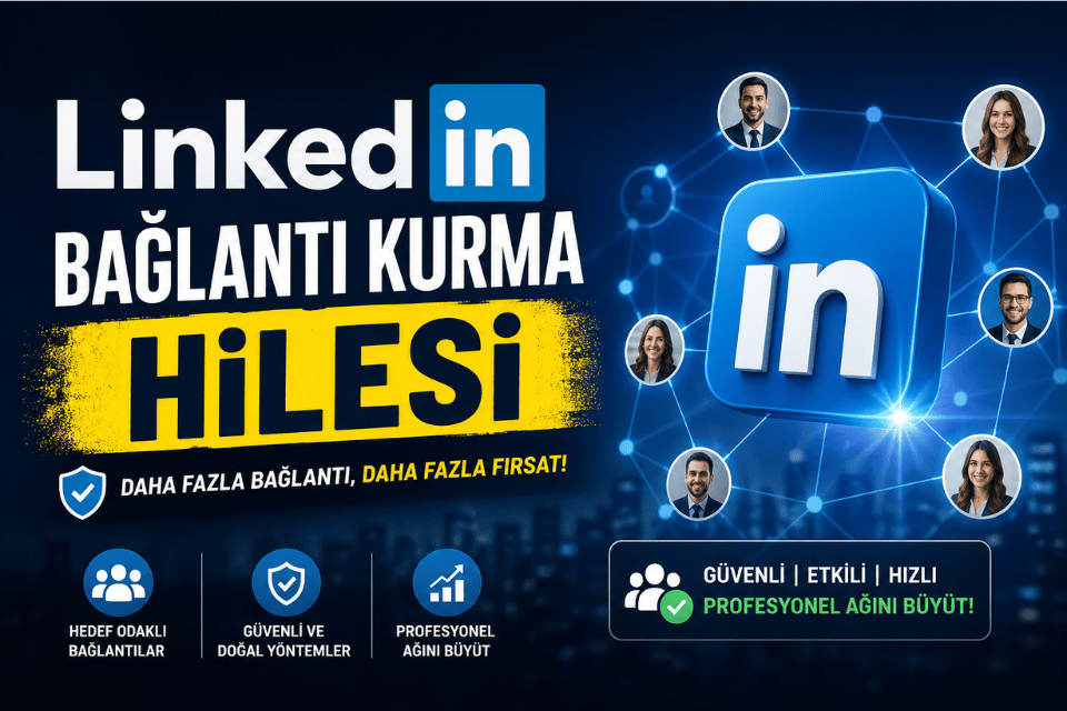 Linkedin Bağlantı Kurma Hilesi